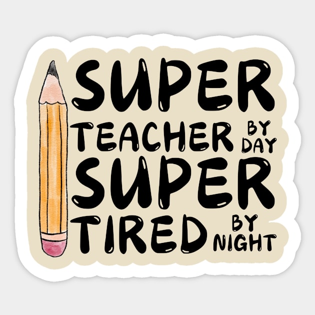 Super Teacher By Day Super Tired By Night Sticker by The WYLD Tribe